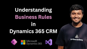 Master Business Rules in Dynamics 365 CRM ft. Jay Patel
