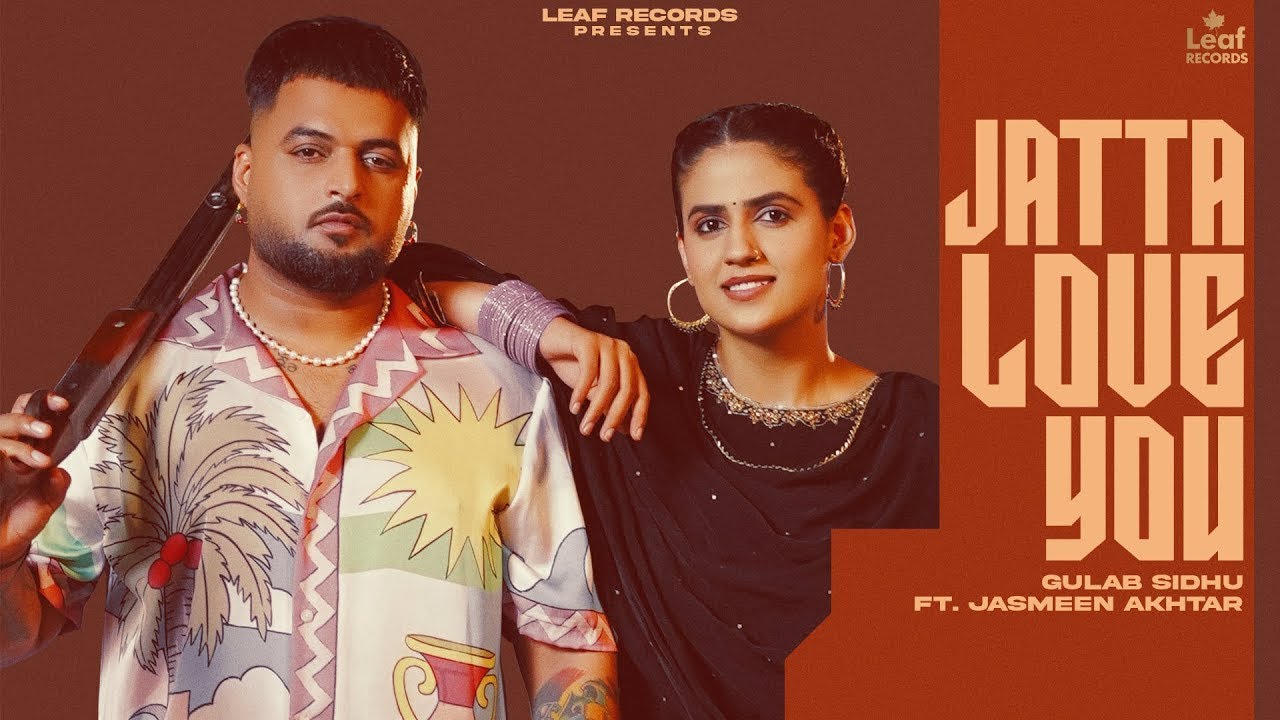 Jatta Love You (Official Video) Gulab Sidhu | Jasmeen Akhtar | Pranjal Dahiya | New Punjabi Songs