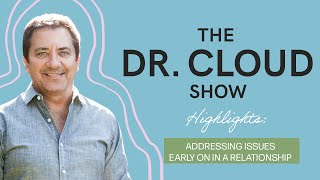 Addressing Problems Early On in a Relationship | The Dr. Cloud Show - Episode 264