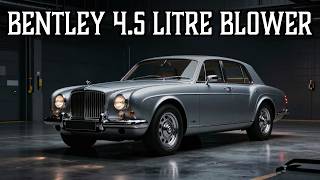 Bentley 4.5 Litre Blower: W.O. Bentley called it the most unfortunate car he ever made. The world ca