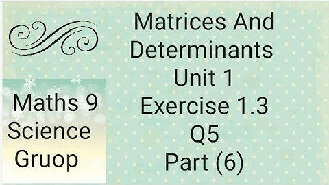 Maths 9 Unit 1 Ex 1.3  Q5 Part (6) Matrices And Determinants   (Punjab board)