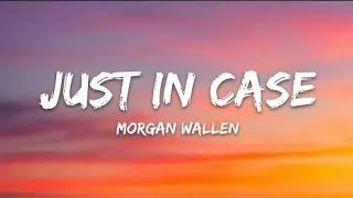 Morgan Wallen – Just In Case (Lyrics) | Heartbreaking Country Song