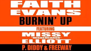Faith Evans ft Missy  Elliott, P. Diddy & Freeway – Burnin' Up (Album Mix) (Video Mix)