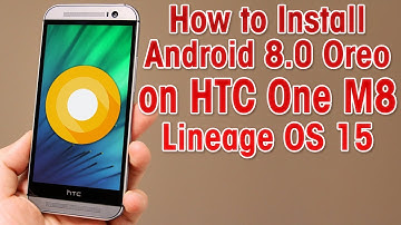 Install Android 8.0 Oreo on HTC One M8 (LineageOS 15) - How to Guide!