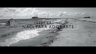 Fredy Ladino Nací Para Adorarte Video Oficial