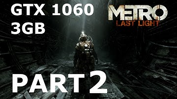 Metro Last Light Ultra Part 2: Escape from the Reich   GTX 1060 3gb  (no commentary walkthrough)