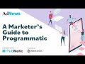 Adnews x pubmatic  a marketers guide to programmatic