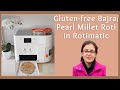 Glutenfree bajra roti pearl millet roti in rotimatic with 2 healthy ingredients