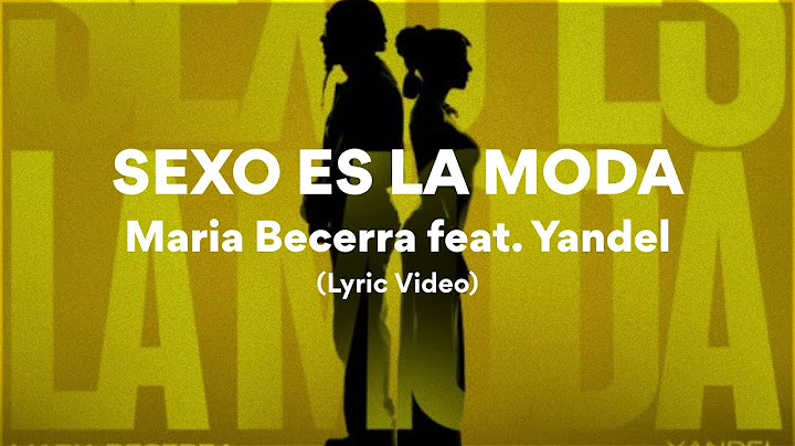 Maria Becerra feat. Yandel, SEXO ES LA MODA (Letra/Lyrics)