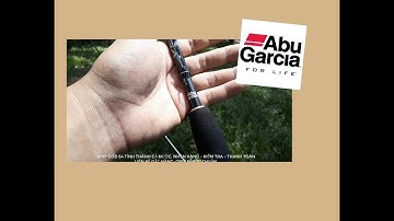799K| REVIEW CẦN LURE MÁY NGANG THƯƠNG HIỆU ABU GARCIA