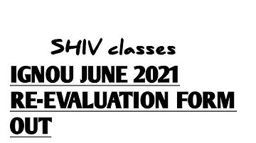 IGNOU JUNE 2021 RE-EVALUATION FORM OUT @SHIVclasseseconomics