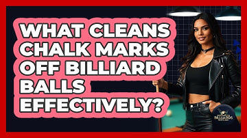 What Cleans Chalk Marks Off Billiard Balls Effectively? - Billiards Hustlers