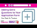 Adding extra questions to your application form  kentchoices user guide
