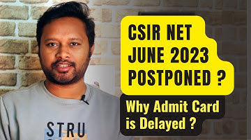 Is CSIR NET Exam Postponed ? Why Admit Card is Delayed ? CSIR JUNE 2023