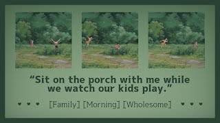 Cozy morning on the porch with our family [ASMR Married RP F4A] [Family] [Morning] [Wholesome]