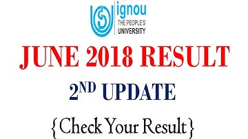 [2ND UPDATE] IGNOU JUNE 2018 TERM END EXAM RESULT 2ND UPDATE RELEASED || CHECK YOUR RESULT