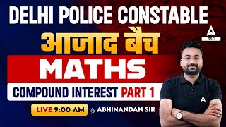 Delhi  Police Constable 2023 | Delhi Police Maths By Abhinandan Sir | Compound Interest Part 1