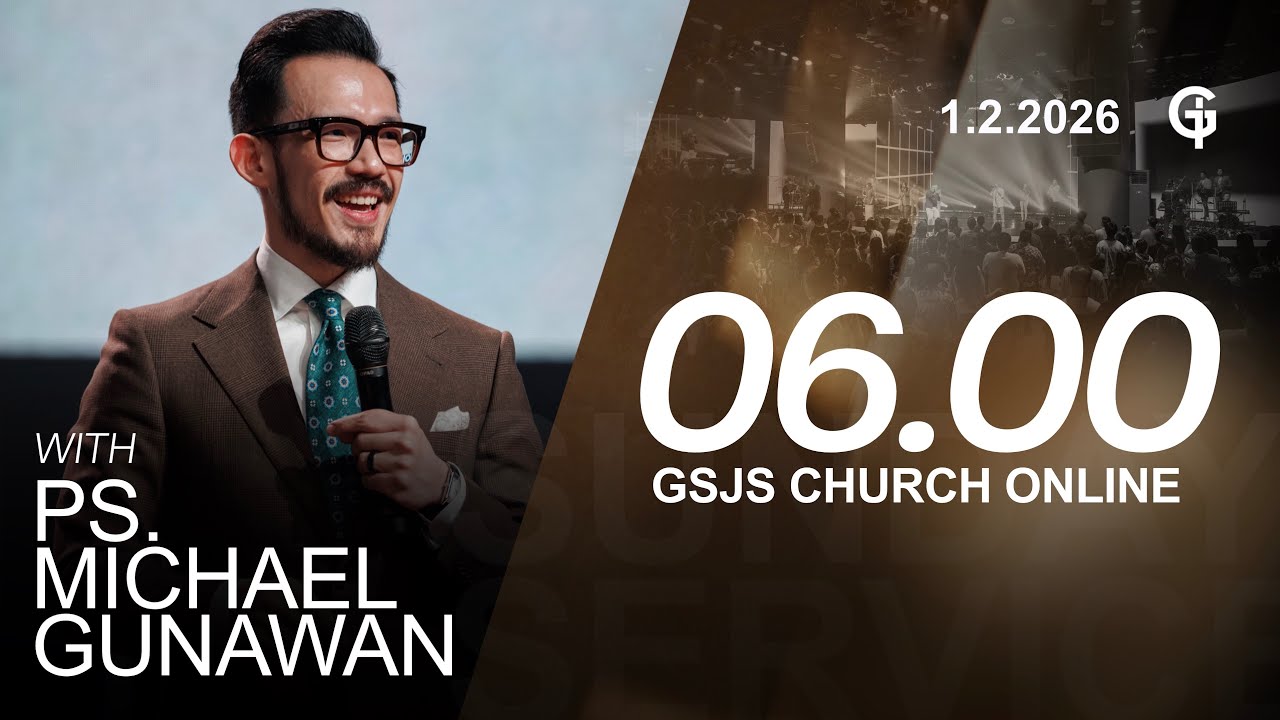 Ibadah Online GSJS 1 - Ps. Michael Gunawan - Pk.06.00 (1 February 2026)