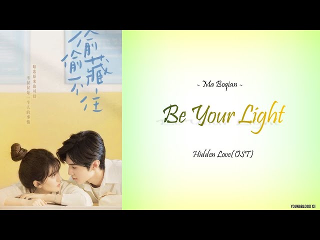 [Hanzi/Pinyin/English/Indo] Ma Boqian - Be Your Light  [Hidden Love OST] class=