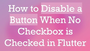 How to Disable a Button When No Checkbox is Checked in Flutter