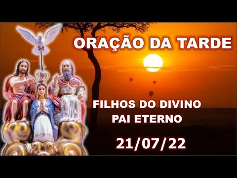 Oração da Tarde para os Filhos do Divino Pai Eterno - 21/07/22 ?