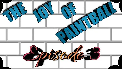 The Joy of Paintball Episode 3