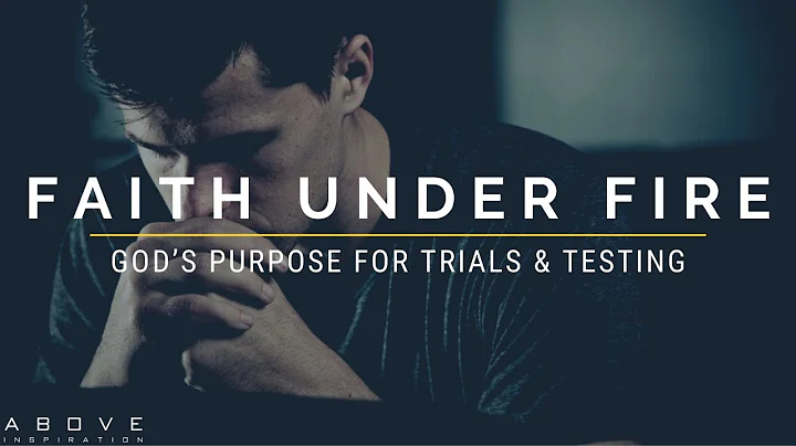 FAITH UNDER FIRE | God’s Purpose For Trials & Testing - Inspirational & Motivational Video