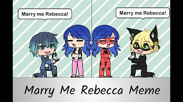 Marry Me Rebecca Meme ||Gacha Life|| MLB Edition