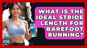 What Is The Ideal Stride Length For Barefoot Running? - Running Beyond Limits