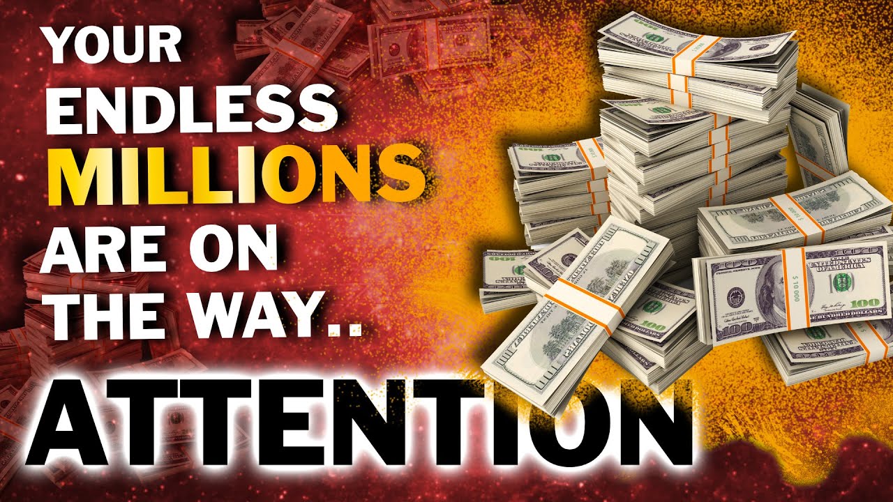 Get your MILLIONS NOW - Universe Gives you your WEALTH   This will Transform you to a MILLIONAIRE