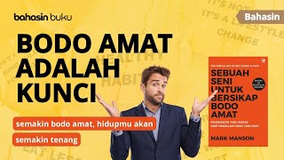 Bahasin Buku Sebuah Seni Untuk Bersikap Bodo Amat Karya Mark Manson