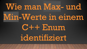 Wie man Max- und Min-Werte in einem C+ +  Enum identifiziert