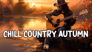 CHILLIN COUNTRY AUTUMN🎧Playlist Most Popular Country Music | Music to boost your fall 2024