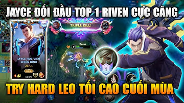 [LMHT Tốc Chiến] Jayce Đối Đầu Top 1 Riven Leo Tối Cao Cuối Mùa Cực Gắt
