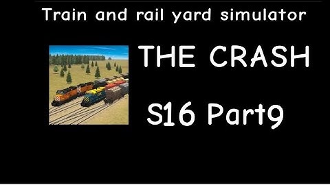 Train and Rail Yard Simulator THE CRASH S16 Part 9