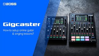 BOSS Gigcaster | How to setup the BOSS Gigcaster for online guitar & singing lessons