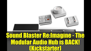 Sound Blaster Re:Imagine - The Modular Audio Hub is BACK! (Kickstarter)
