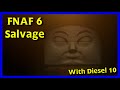 Fnaf 6 salvage  diesel 10