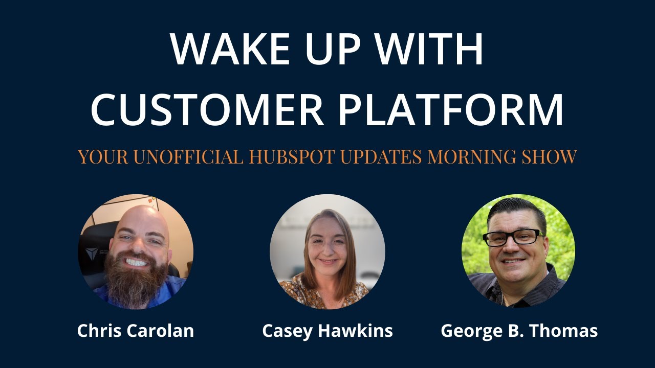 2025-04-20 Wake Up With Customer Platform: The Unofficial HubSpot Updates Morning Show
