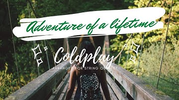 Adventure Of A Lifetime - COLDPLAY - String quartet cover
