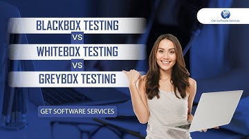 Black Box Testing Vs White Box Testing Vs Grey Box Testing | Get Software Services