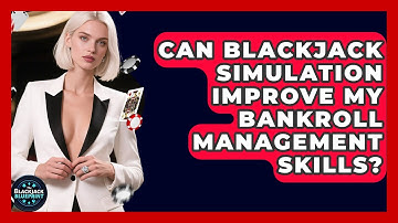 Can Blackjack Simulation Improve My Bankroll Management Skills? - The Blackjack Blueprint
