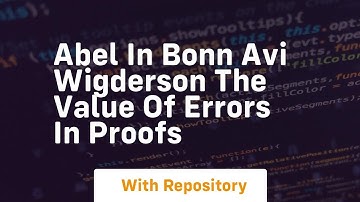 Abel in bonn avi wigderson the value of errors in proofs