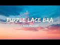 Tate McRae Purple Lace Bra Lyrics Tate McRae Purple Lace Bra Lyrics