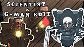 Scientist × G-MAN Sad Edit | skibidi toilet 73 part 1 edit