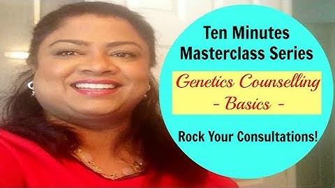 Ten Minutes Masterclass in Genetics Counselling - Basics