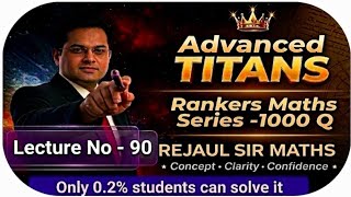 6 Toughest PYQ|Lecture -90|JEE Advanced 2009|Advanced TITANS Maths Series 2026|| Rejaul Sir Maths💯💯