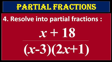 4. Resolve into Partial Fractions  (x+18) upon (x-2)(2x+1)