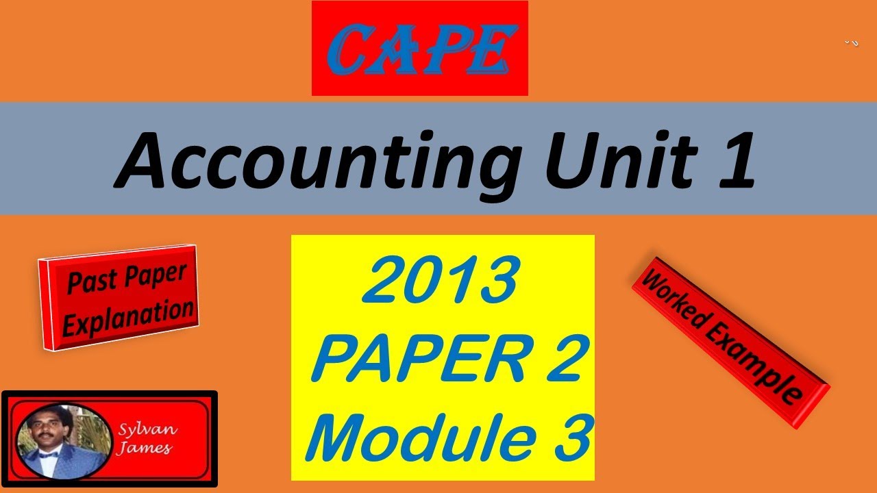 CAPE Accounting 2013 Unit 1 Paper 2 Module 3 - YouTube