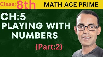 Math Ace Prime Class 8th | Ch-5 PLAYING  WITH NUMBERS| Part-2 |